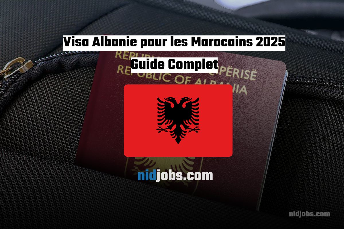 Visa Albanie Maroc 2025, demande de visa Albanie, documents pour visa Albanie, prix visa Albanie, voyage Albanie Maroc, ambassade Albanie Maroc